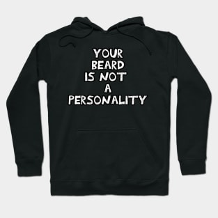 Your beard is not a personality sarcastic black and white Hoodie